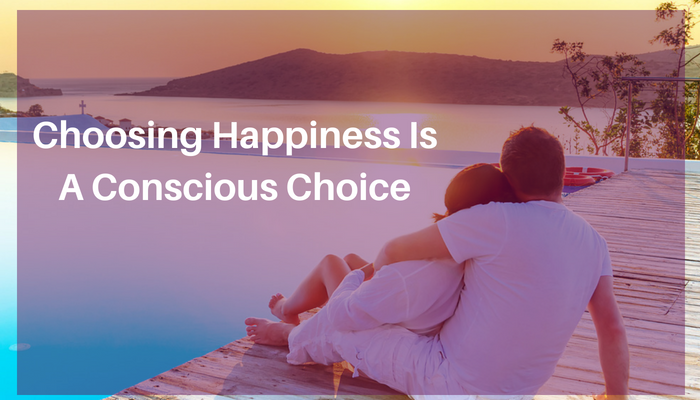 Choosing Happiness Is A Conscious Choice Relationship Therapy And Relationship Advice For